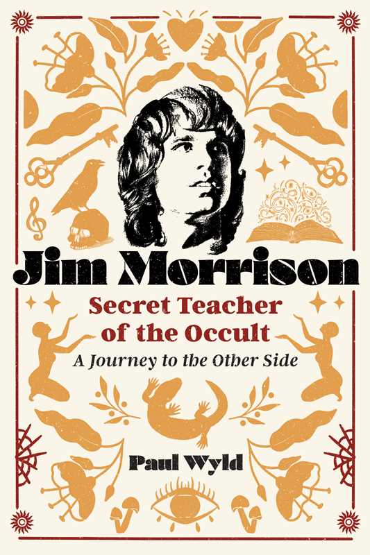 Jim Morrison, Secret Teacher of the Occult by Paul Wyld: Paperback; 256 pages / English