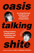 Oasis Talking Shite by Not the Gallagher Brothers: Hardcover; 208 pages / English
