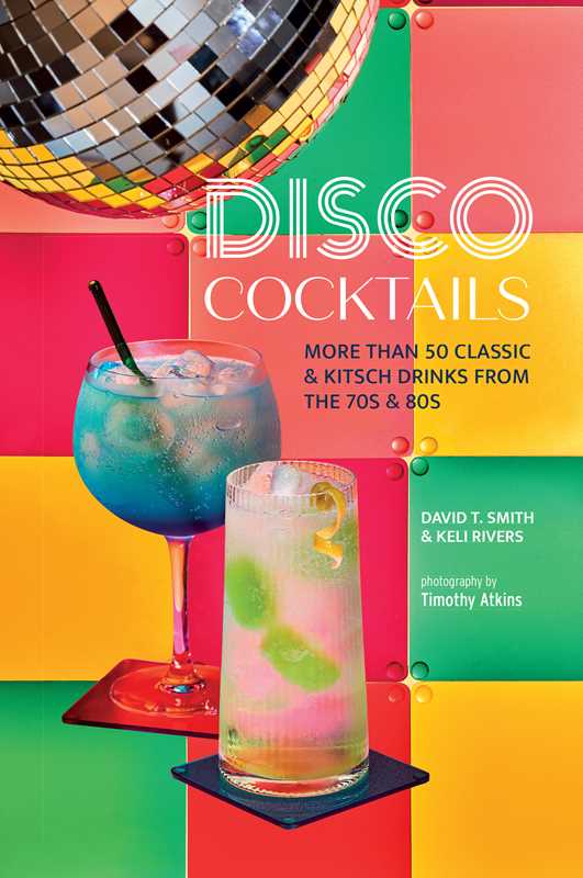 Disco Cocktails by David T. Smith: Hardcover; 64 pages / English