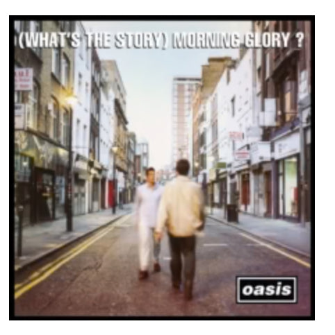 (Whats the Story) Morning Glory? OASIS