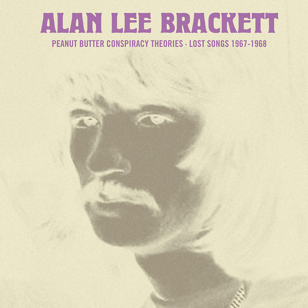 ALAN LEE BRACKETT Peanut Butter Conspiracy Theories: Lost Songs 1967-1968