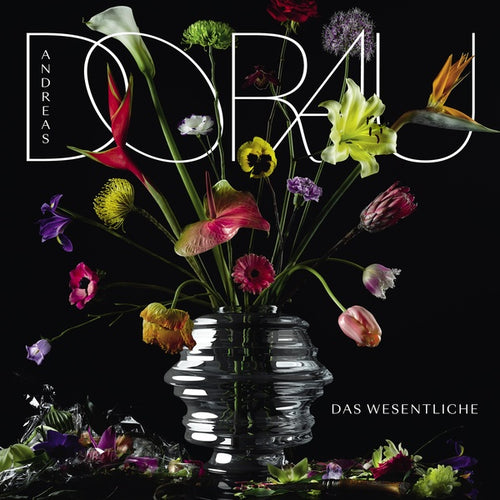 ANDREAS DORAU Das Wesentliche