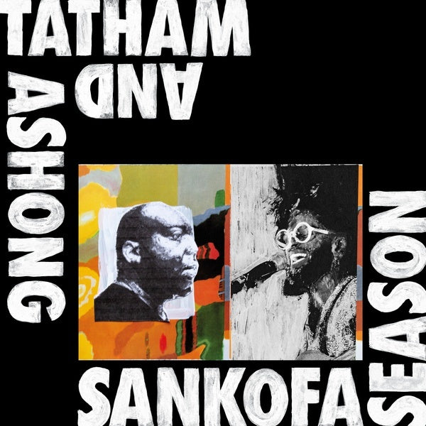 ANDREW ASHONG & KAIDI TATHAM Sankofa Season