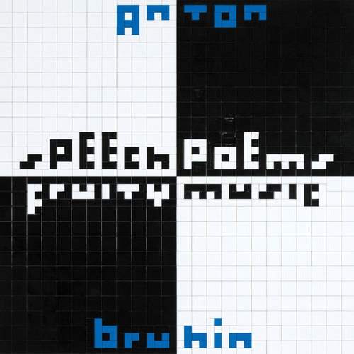 ANTON BRUHIN Speech Poems/Fruity Music
