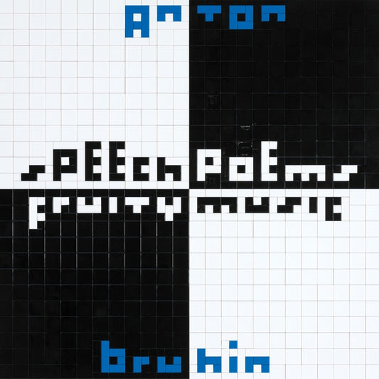 ANTON BRUHIN Speech Poems/Fruity Music