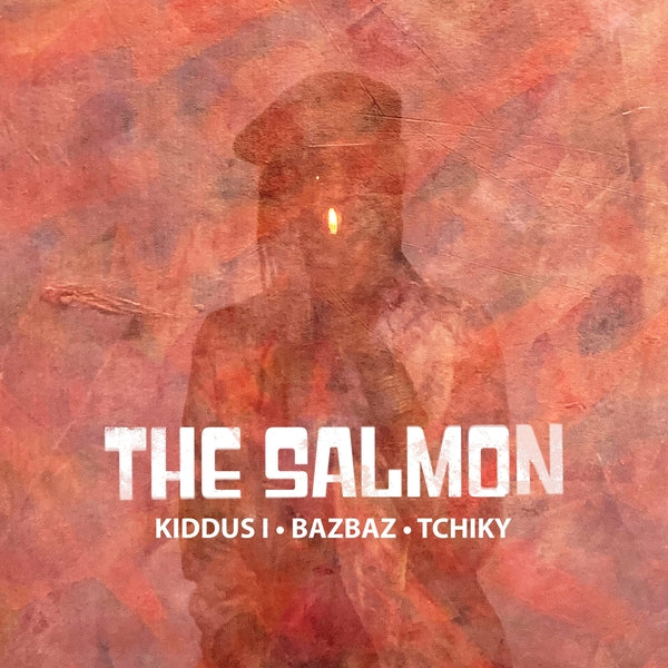 Bazbaz & Tchiky) The Salmon (Kiddus I The Salmon