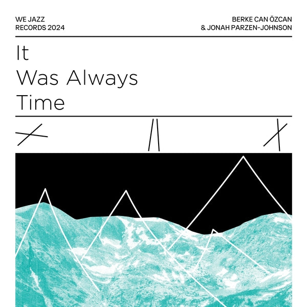 Berke Can Ozcan & Jonah Parzen-Johnson It Was Always Time