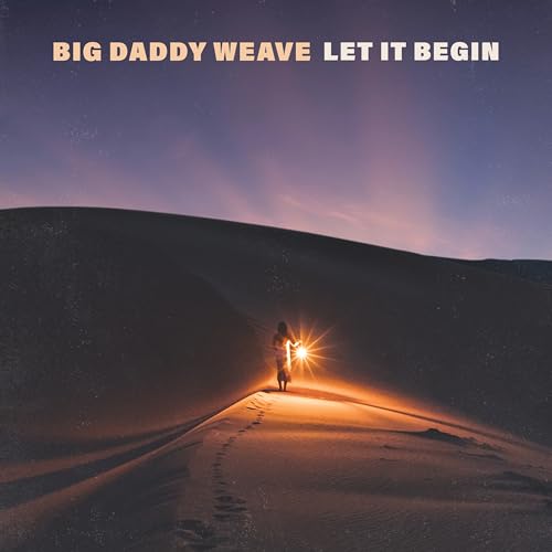 Big Daddy Weave Let It Begin