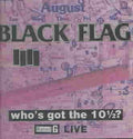 Black Flag Who's Got The 10 1/2? - Live