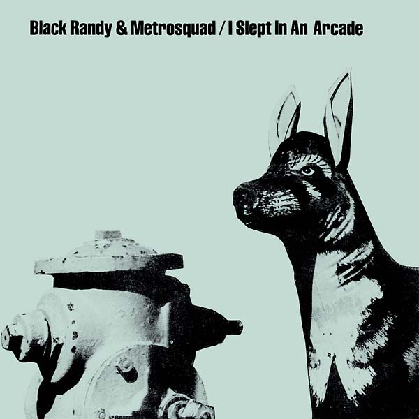 Black Randy & Metrosquad I Slept In An Arcade