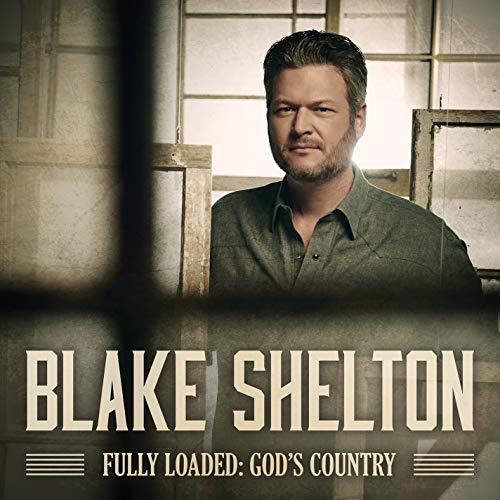 Blake Shelton Fully Loaded: God'S Country