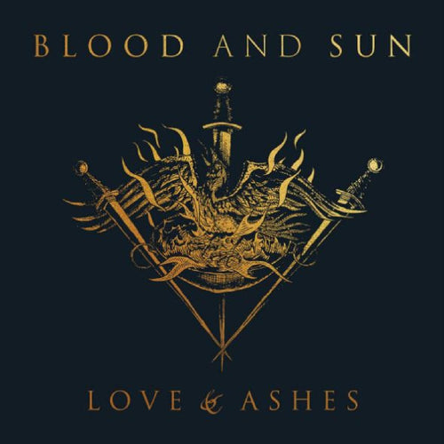 Blood and Sun Love & Ashes