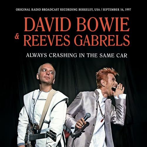 Bowie, David & Reeves Gabrels Always Crashing In The Same Car / Radio Broadcast 1997