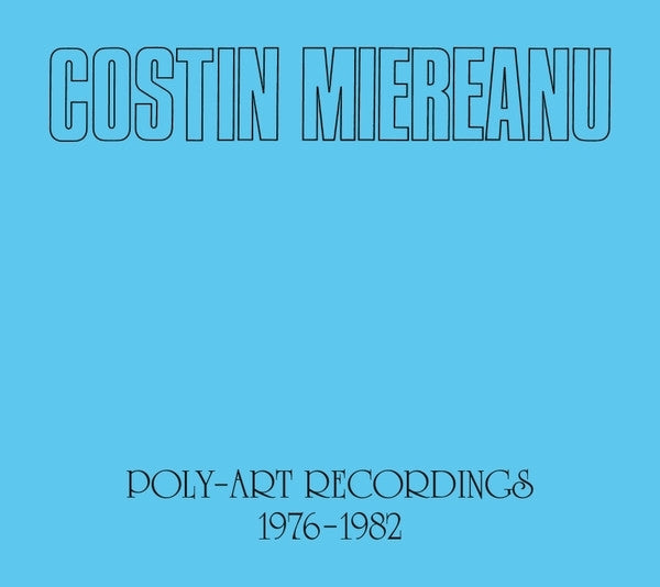 Costin Miereanu Poly-Art Recordings 1976-1982