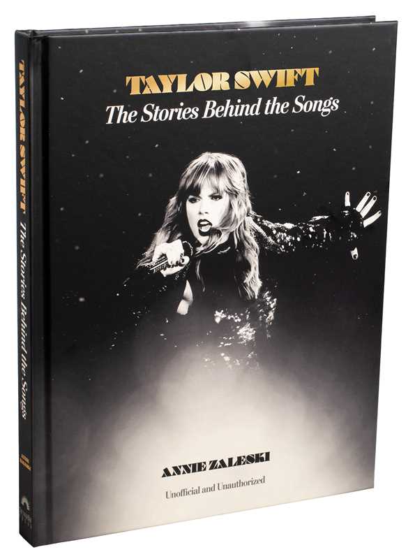Taylor Swift: The Stories Behind the Songs by Annie Zaleski: Hardcover; 240 pages / English