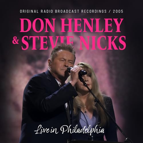 Don & Stevie Nicks Henley Live In Philadelphia / Radio Broadcast 2005