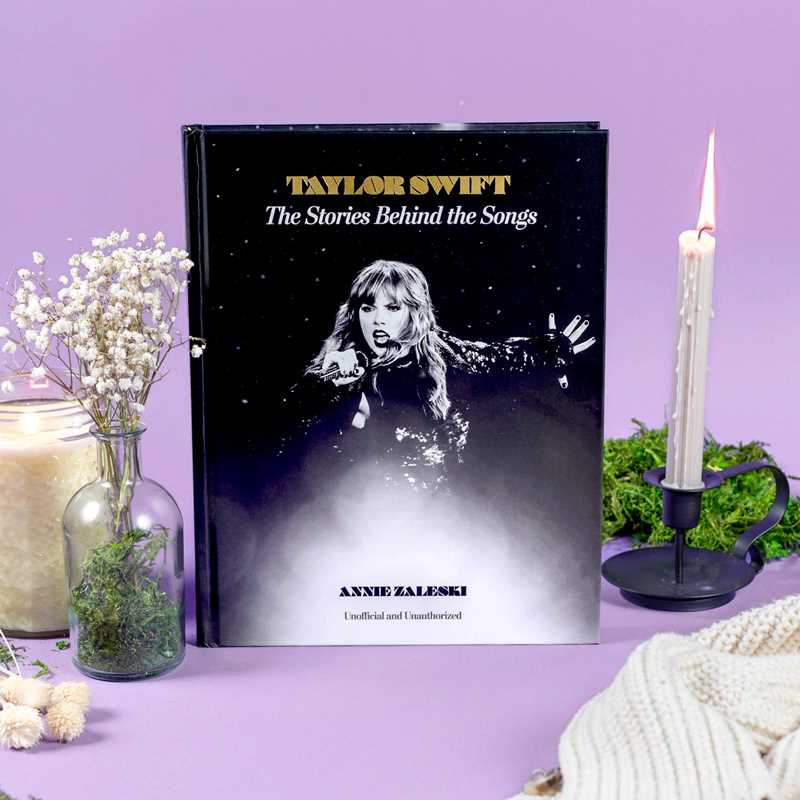 Taylor Swift: The Stories Behind the Songs by Annie Zaleski: Hardcover; 240 pages / English