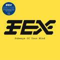 Fex Subways Of Your Mind