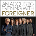 Foreigner ACOUSTIC EVENING WITH FOREIGNER