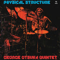 GEORGE OTSUKA QUINTET Physical Structure