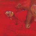 GINA BIRCH Trouble