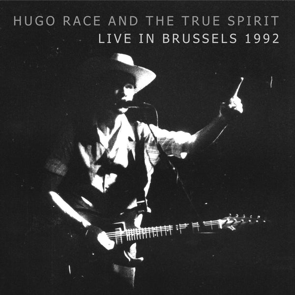 HUGO RACE & THE TRUE SPIRIT Live In Brussels 1992