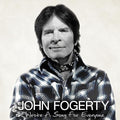 John Fogerty Wrote A Song For Everyone