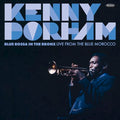 Kenny Dorham Blue Bossa In The Bronx: Live From The Blue Morocco