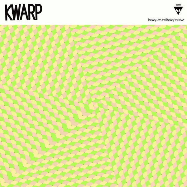 Kwarp The Way I Am And The Way You Yawn