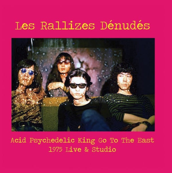 LES RALLIZES DENUDES Acid Psychedelic King Go To The East
