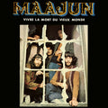 MAAJUN Vivre La Mort Du Vieux Monde