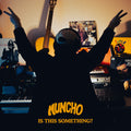 Muncho Is This Something?