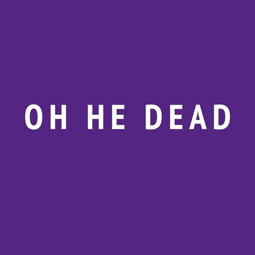 Oh He Dead Ugly