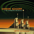 ORFEON GAGARIN Orfeon Gagarin & The Supermoon Orchestra