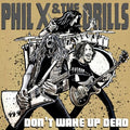Phil X & The Drills Pow !! Right In The Kisser