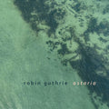 ROBIN GUTHRIE Astoria