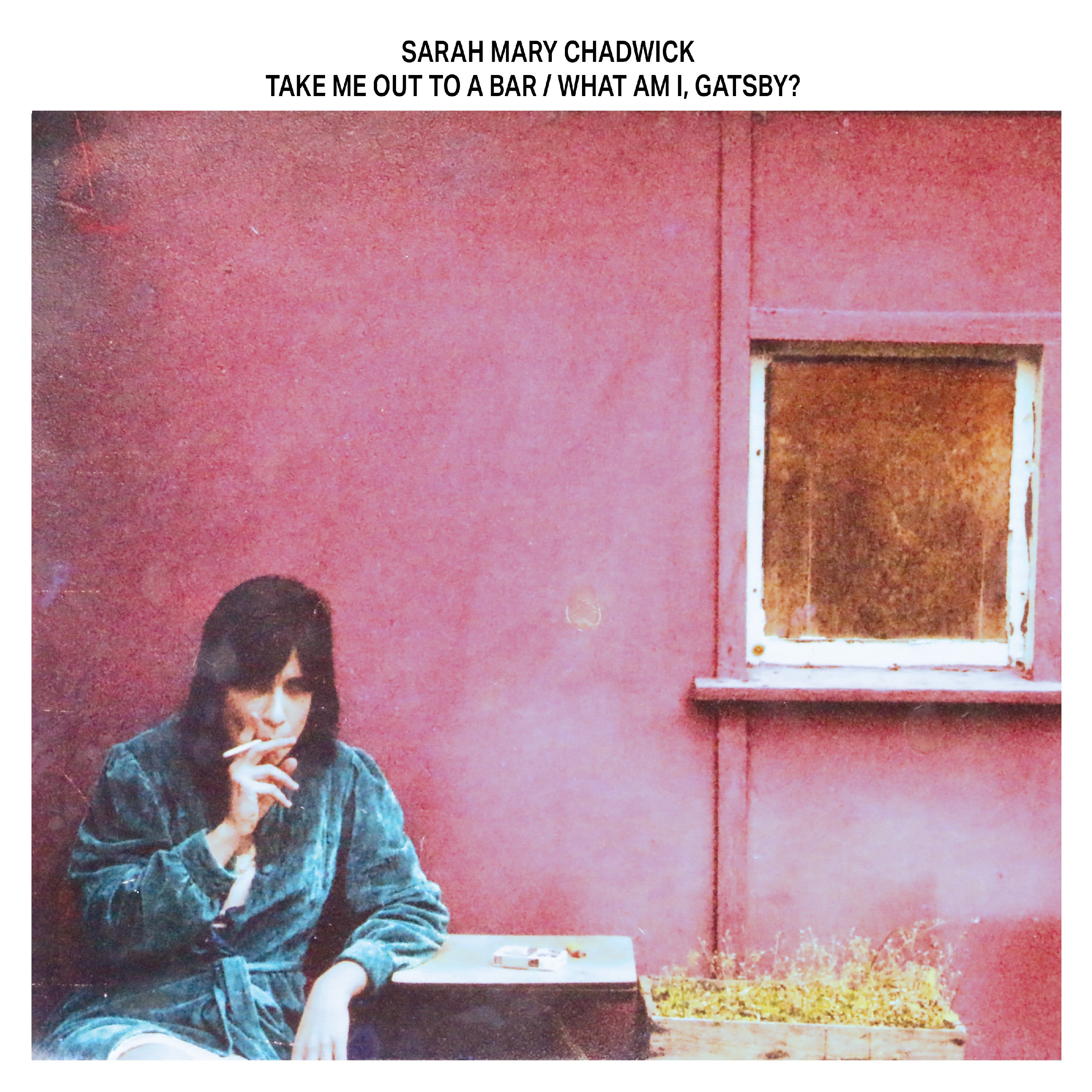 Sarah Mary Chadwick Gatsby? (Violet Vinyl) Take Me Out To A Bar / What Am I