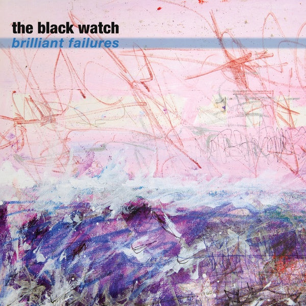 THE BLACK WATCH Brilliant Failures