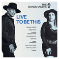 The Boneshakers Live To Be This [Lp]