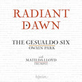 The Gesualdo Six/Owain Park Radiant Dawn