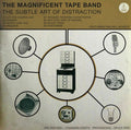 The Magnificent Tape Band The Subtle Art Of Distraction