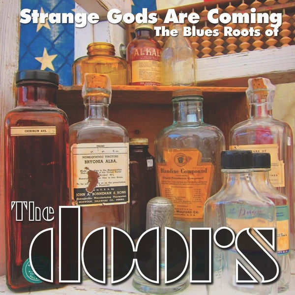Various Artists Strange Gods Are Coming: The Blues Roots Of The Doors